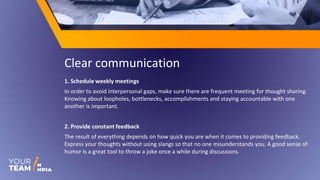 Clear communication
1. Schedule weekly meetings
In order to avoid interpersonal gaps, make sure there are frequent meeting...