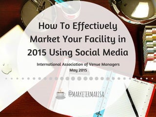 How to Effectively Market Your Venue in 2015 Using Social Media