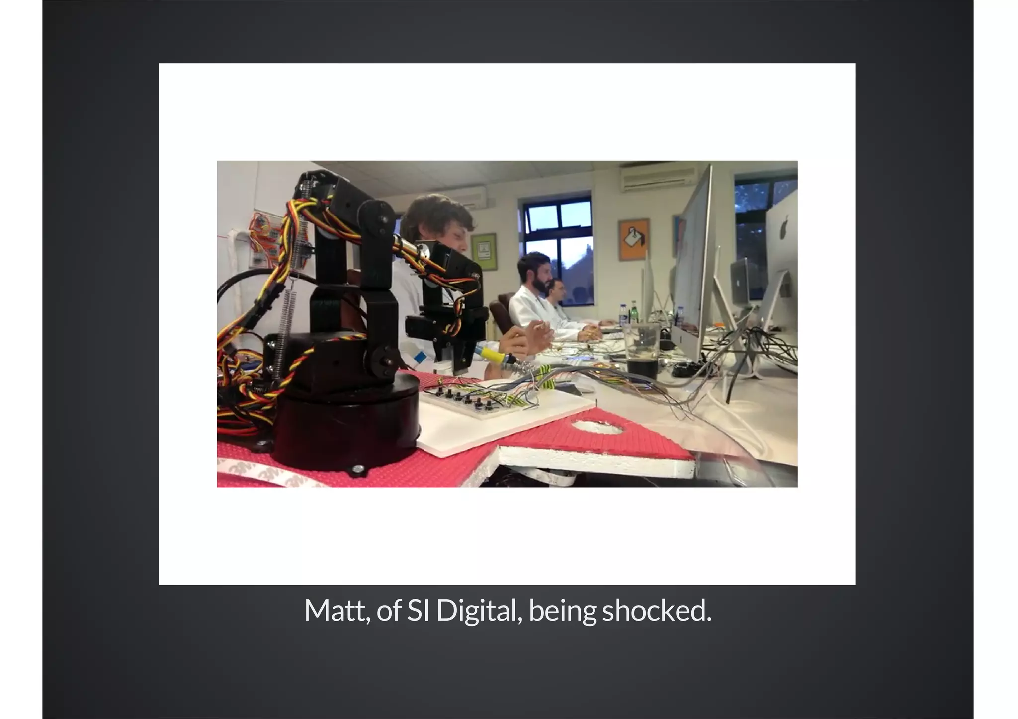 Matt, of SI Digital, being shocked.

 