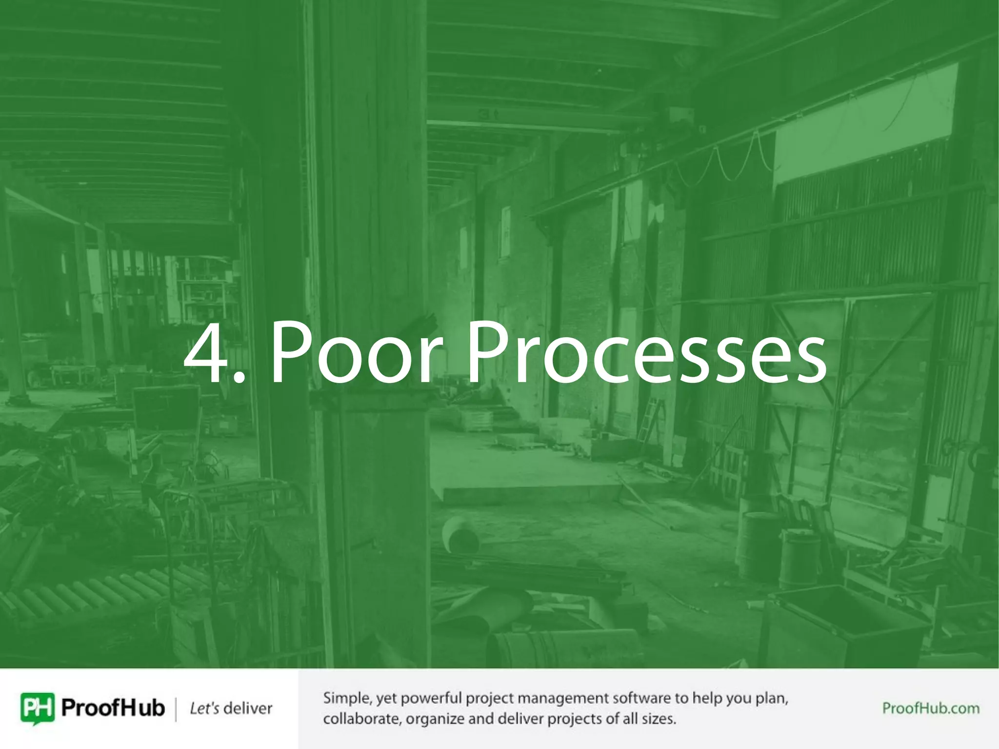 4. Poor Processes
 