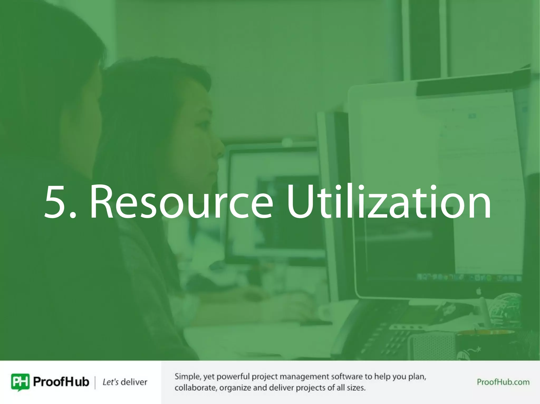 5. Resource Utilization
 