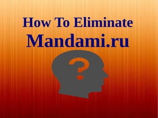 How To Eliminate
Mandami.ru
 