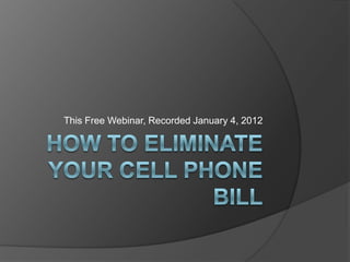 This Free Webinar, Recorded January 4, 2012
 