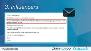 #ColdEmailTips
3. Influencers
 