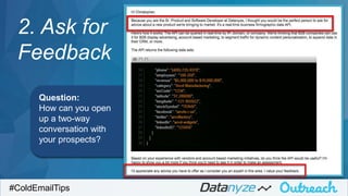 Question:
How can you open
up a two-way
conversation with
your prospects?
#ColdEmailTips
2. Ask for
Feedback
 