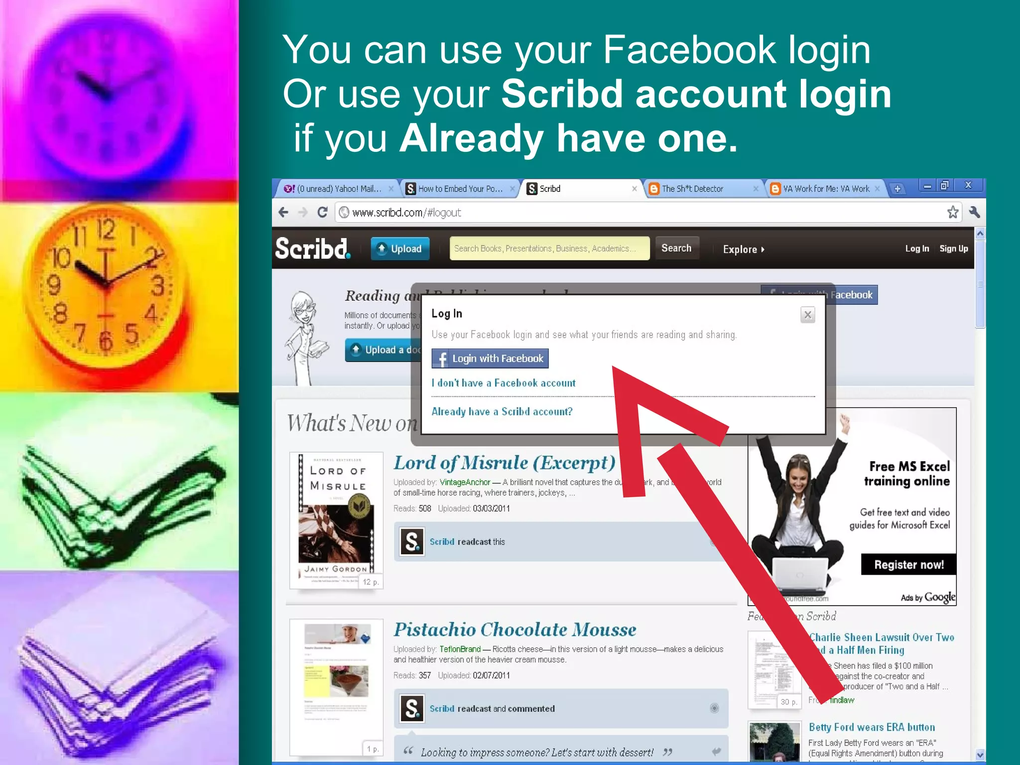 You can use your Facebook login  Or use your  Scribd account login   if you  Already have one. 