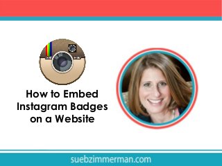 How to Embed
Instagram Badges
on a Website

 