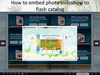 How to embed photo slideshow to
         flash catalog
 