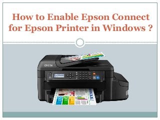 How to Enable Epson Connect
for Epson Printer in Windows ?
 