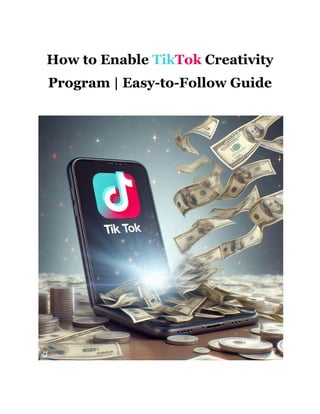 How to Enable TikTok Creativity
Program | Easy-to-Follow Guide
 