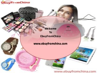 Welcome
To
EbuyFromChina
www.ebuyfromchina.com

 