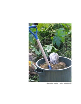 The gardener’s tool box, a garden in the making!
 