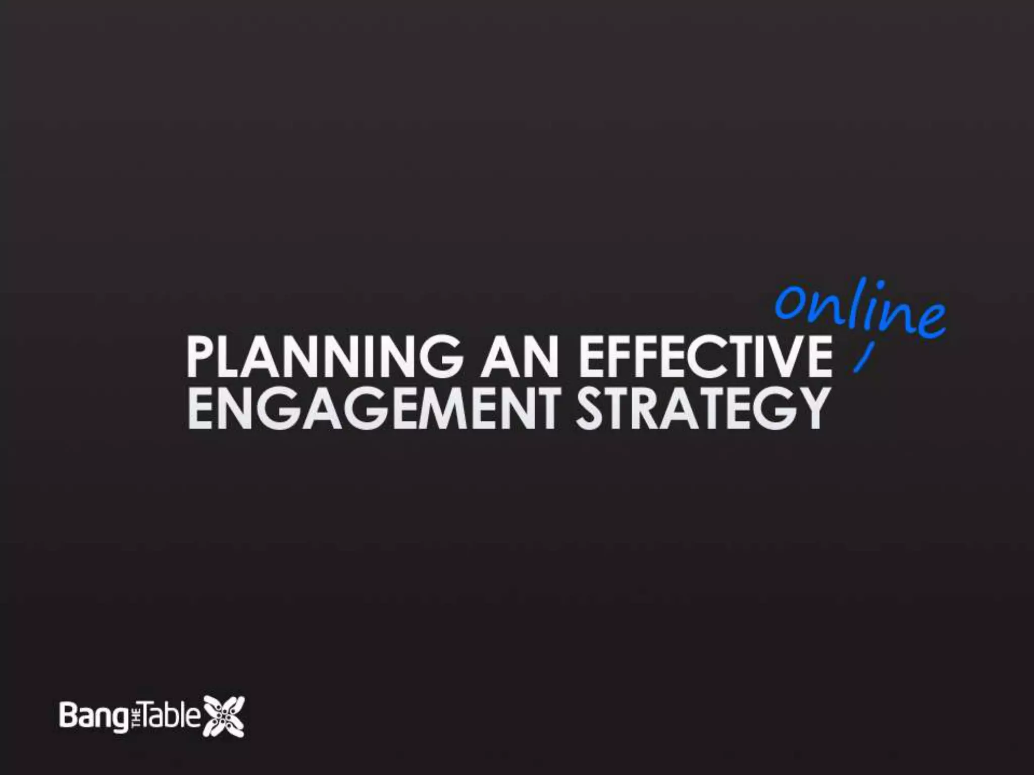 Planning an effective online engagement strategy