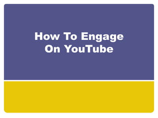 How To Engage On YouTube 