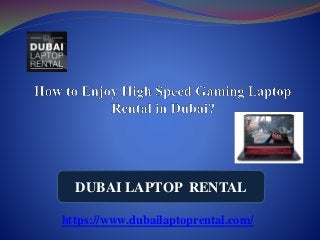 https://www.dubailaptoprental.com/
DUBAI LAPTOP RENTAL
 