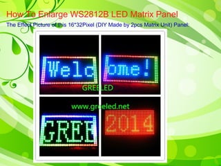 How To Enlarge WS2812B LED Matrix Panel 
The Effect Picture of this 16*32Pixel (DIY Made by 2pcs Matrix Unit) Panel: 
 