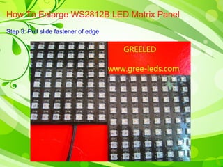 How To Enlarge WS2812B LED Matrix Panel 
Step 3: Pull slide fastener of edge 
 