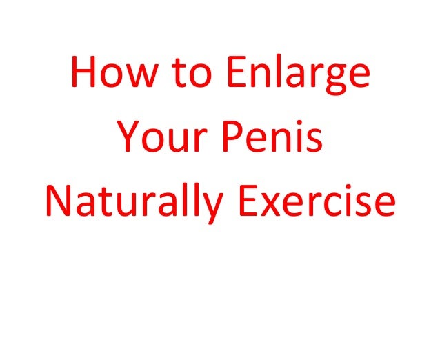To Naturally Enlarge Penis 34
