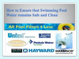 How to Ensure that Swimming Pool
Water remains Safe and Clean
 