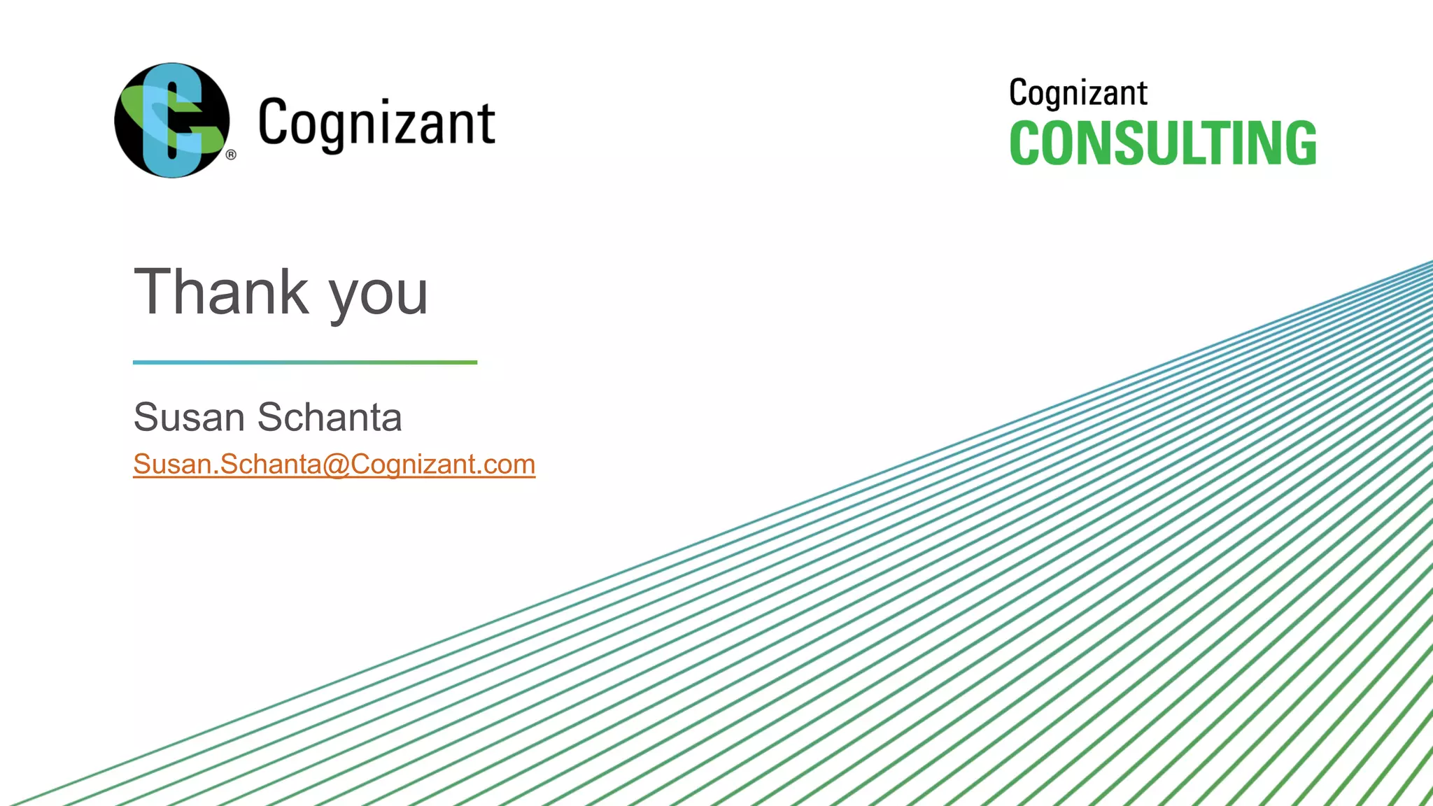 © 2018 Cognizant
Thank you
Susan Schanta
Susan.Schanta@Cognizant.com
29
 