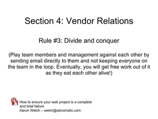 Section 4: Vendor Relations

                Rule #3: Divide and conquer

(Play team members and management against each o...