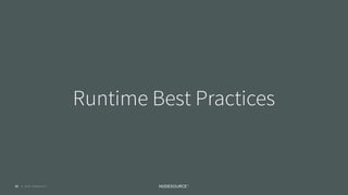 © 2018 NodeSource C O N F I D E N T I A L
Runtime Best Practices
51
 