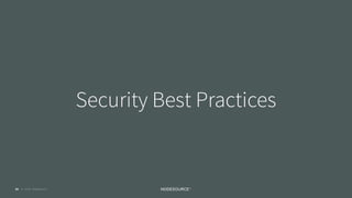 © 2018 NodeSource C O N F I D E N T I A L
Security Best Practices
55
 
