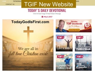 TGIF New Website
TodayGodIsFirst.com
 