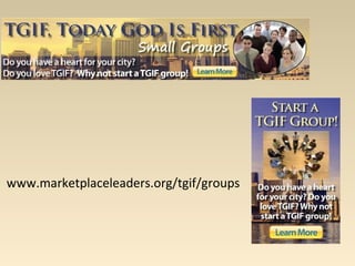 www.marketplaceleaders.org/tgif/groups
 