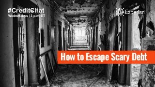 How to Escape Scary Debt
#CreditChat
Wednesdays | 3 p.m. ET
 
