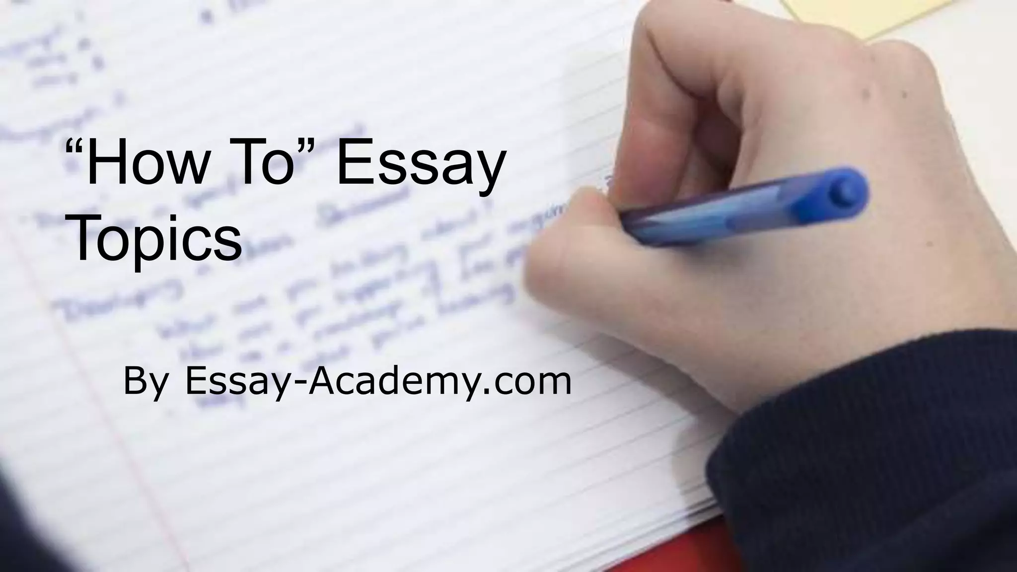“How To” Essay
Topics
By Essay-Academy.com