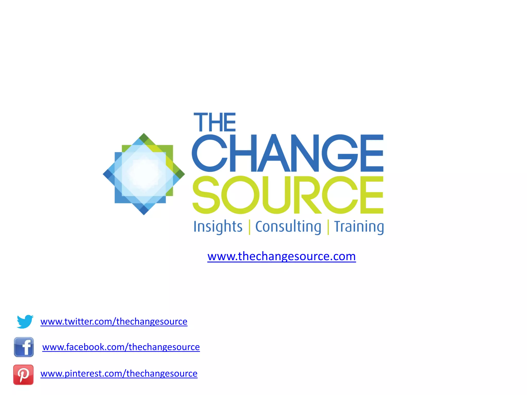 www.thechangesource.com
www.twitter.com/thechangesource
www.facebook.com/thechangesource
www.pinterest.com/thechangesource
 