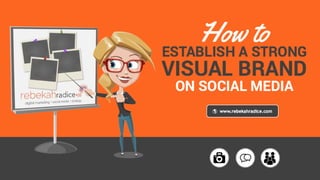 How to Establish a Strong Visual Brand on Social Media