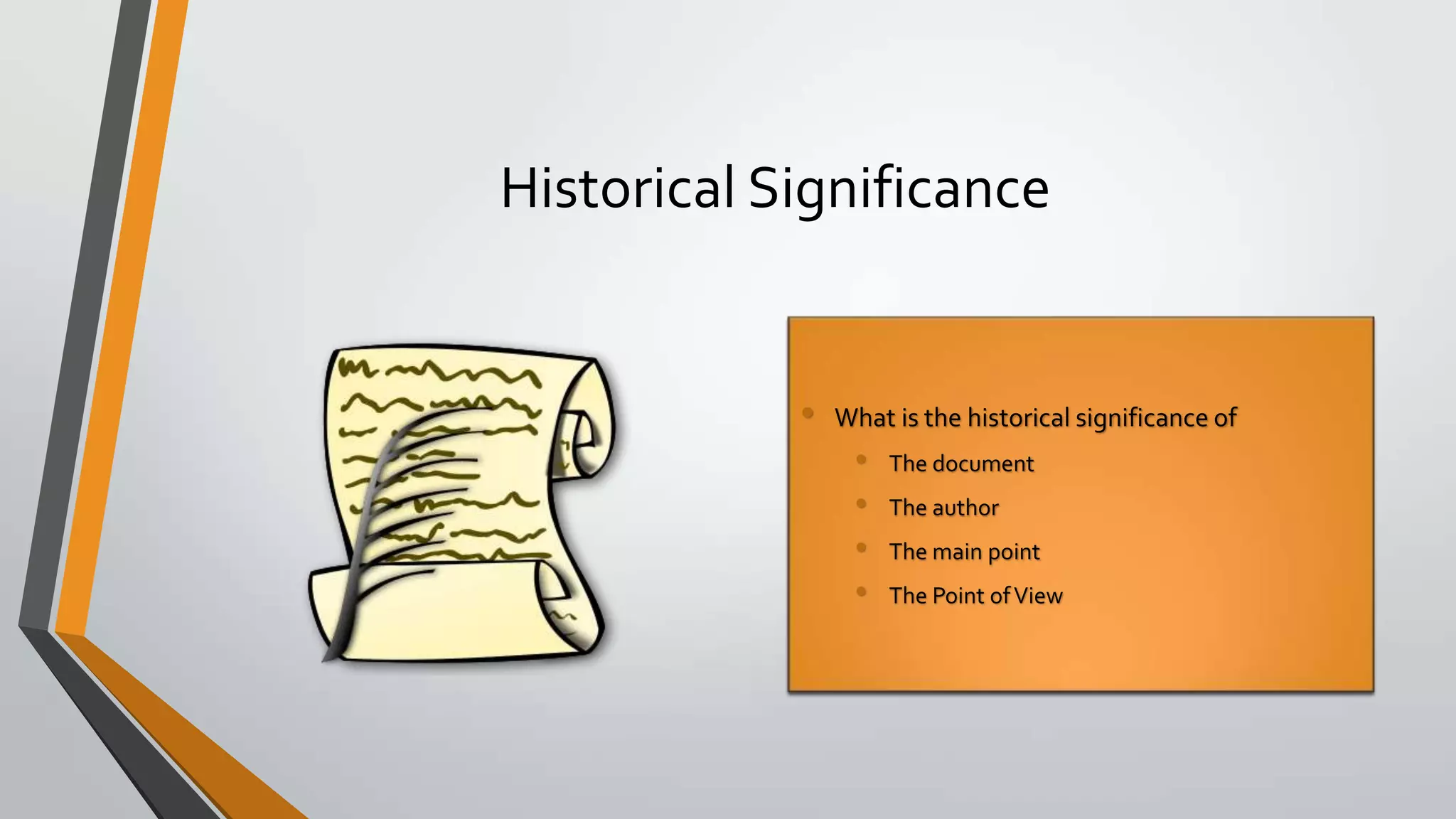 Historical Significance

•

What is the historical significance of

•
•
•
•

The document
The author
The main point
The Point of View

 