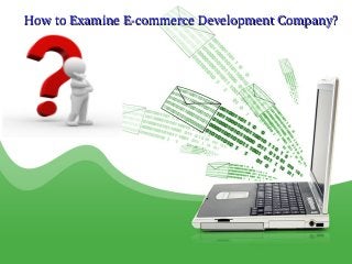How to Examine E­commerce Development Company?
 