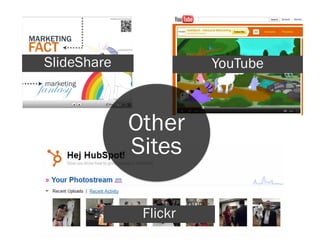SlideShare             YouTube



             Other
             Sites

              Flickr
 