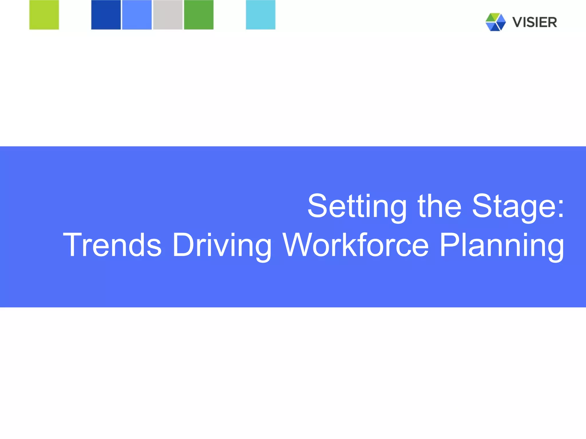 Page 14 
Setting the Stage: Trends Driving Workforce Planning  
