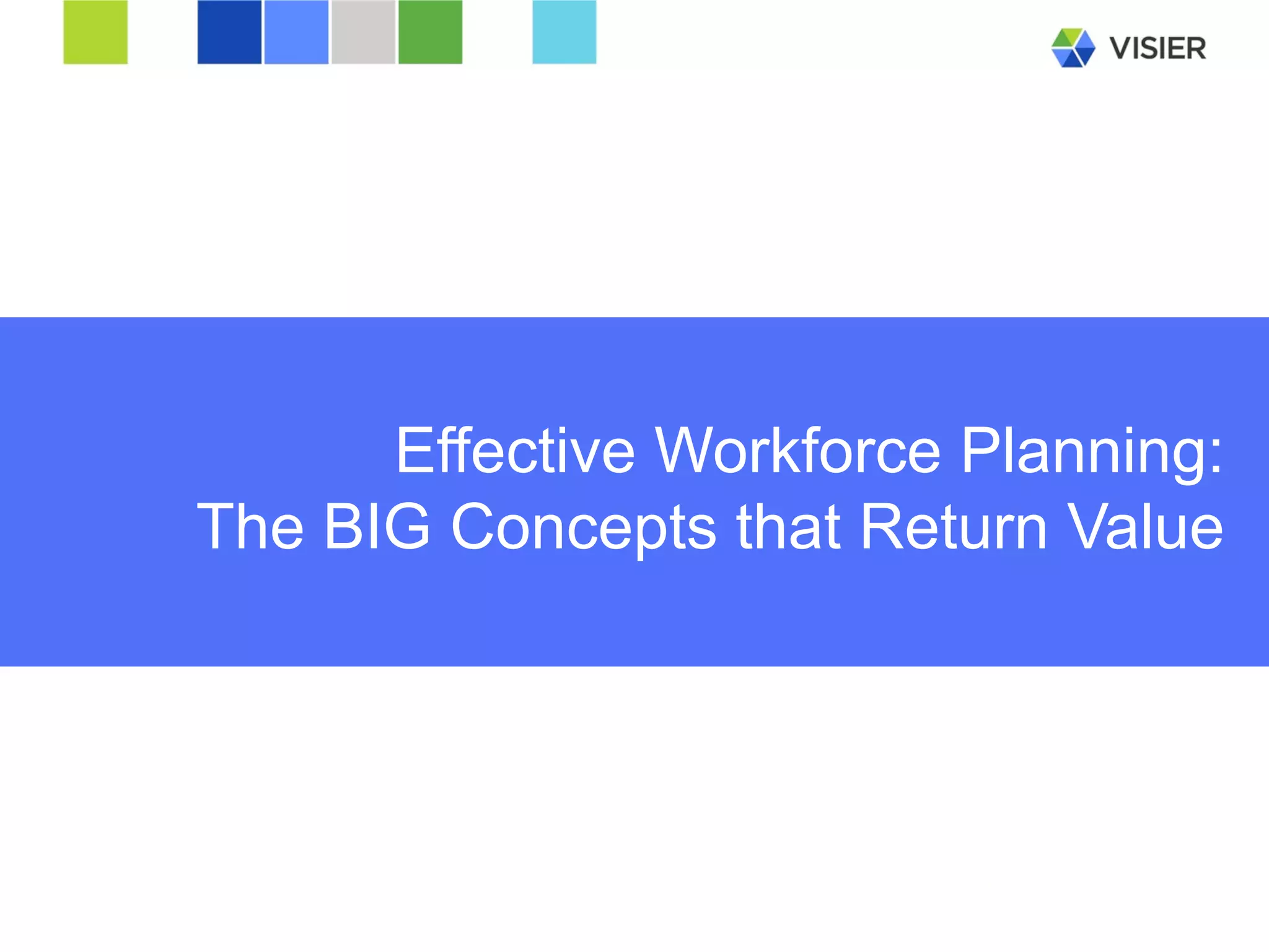 Page 24 
Effective Workforce Planning: The BIG Concepts that Return Value  