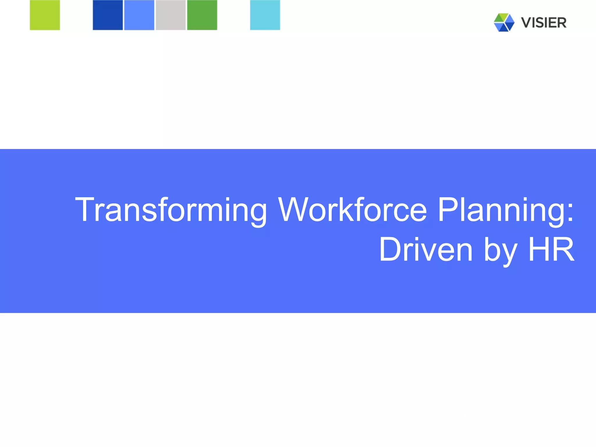 Page 33 
Transforming Workforce Planning: Driven by HR  