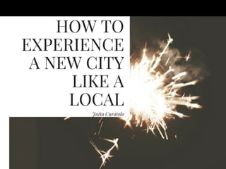 How to Experience a New City Like a Local