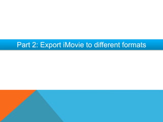 Part 2: Export iMovie to different formats