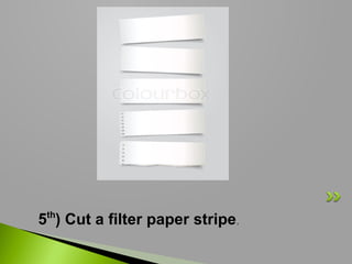 5th) Cut a filter paper stripe.

 