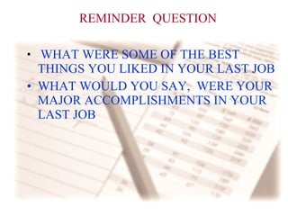 REMINDER  QUESTION WHAT WERE SOME OF THE BEST THINGS YOU LIKED IN YOUR LAST JOB WHAT WOULD YOU SAY,  WERE YOUR MAJOR ACCOMPLISHMENTS IN YOUR LAST JOB 