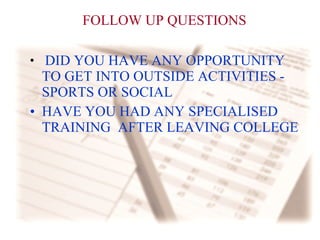 FOLLOW UP QUESTIONS DID YOU HAVE ANY OPPORTUNITY TO GET INTO OUTSIDE ACTIVITIES - SPORTS OR SOCIAL HAVE YOU HAD ANY SPECIALISED TRAINING  AFTER LEAVING COLLEGE  