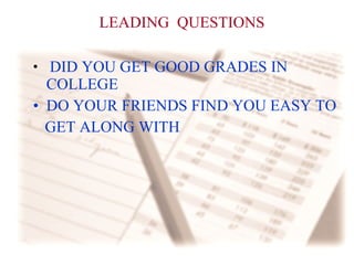 LEADING  QUESTIONS DID YOU GET GOOD GRADES IN COLLEGE DO YOUR FRIENDS FIND YOU EASY TO GET ALONG WITH  