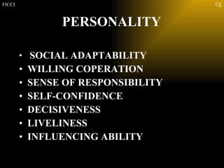 PERSONALITY   SOCIAL ADAPTABILITY WILLING COPERATION SENSE OF RESPONSIBILITY SELF-CONFIDENCE DECISIVENESS LIVELINESS INFLUENCING ABILITY 