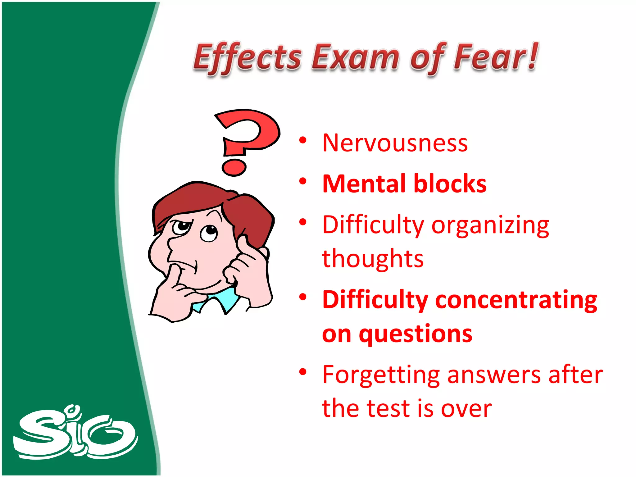 Nervousness Mental blocks Difficulty organizing thoughts Difficulty concentrating on questions Forgetting answers after the test is over 