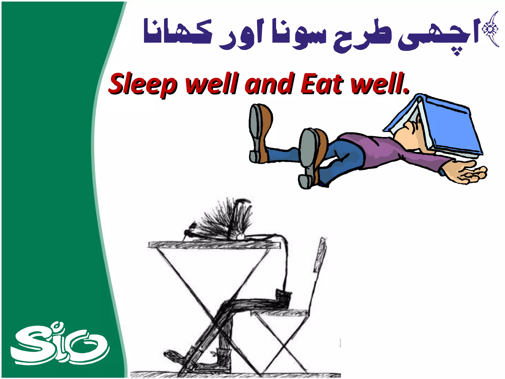 Sleep well and Eat well. 