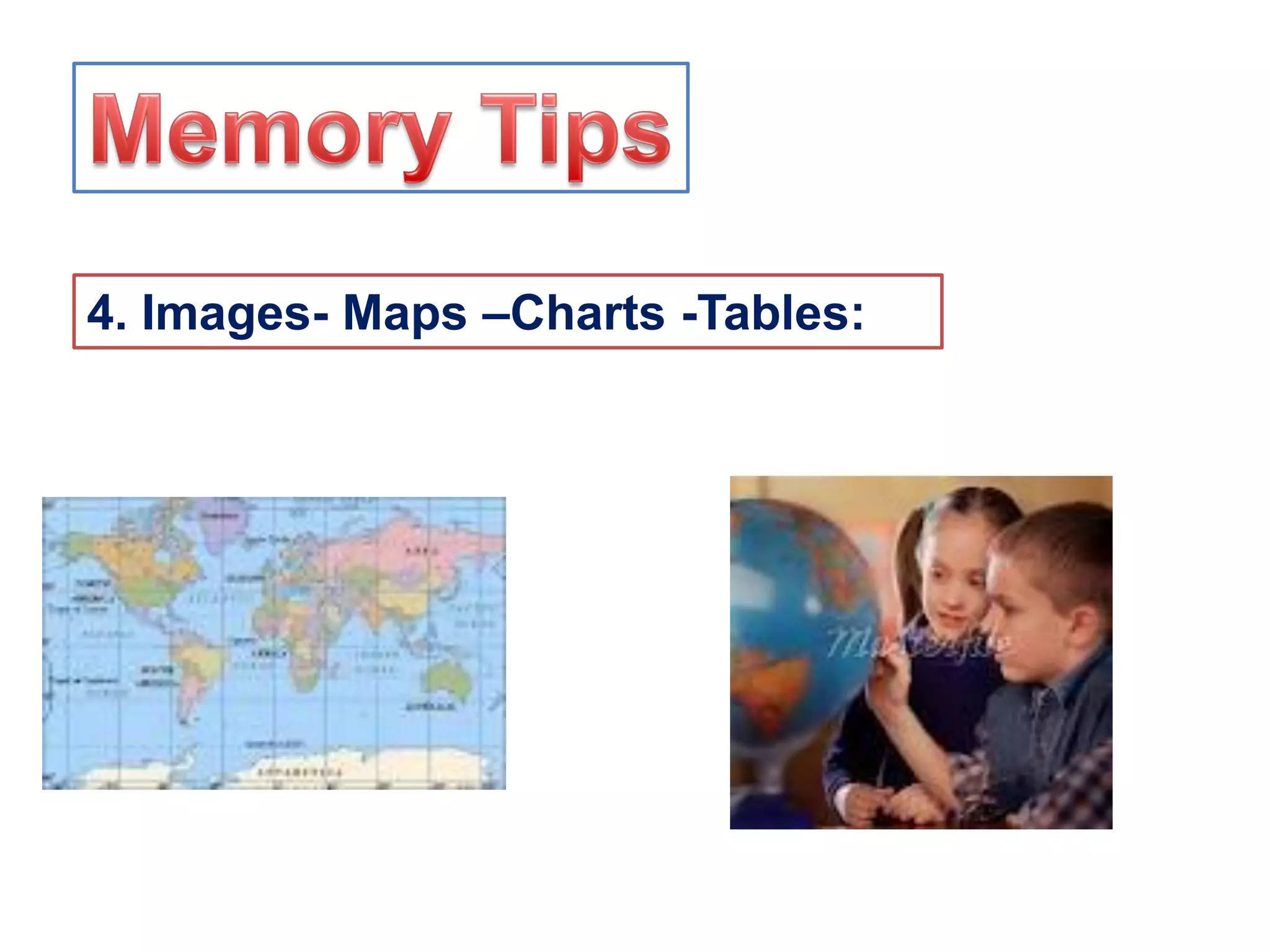 4. Images- Maps –Charts -Tables:
 