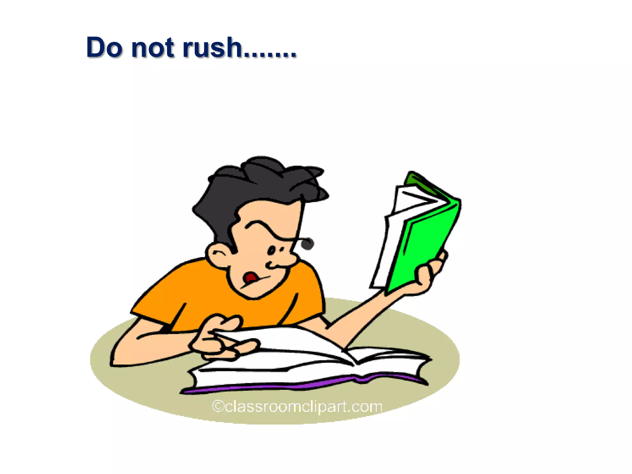 Do not rush.......
 